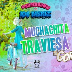 El Super Show de los Vaskez presenta a su “Muchachita Traviesa”