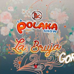 La Polaka Show atrapa a “La Bruja” a ritmo de cumbia