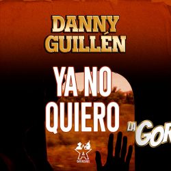 “Ya No Quiero” evitar escuchar lo nuevo de Danny Guillén