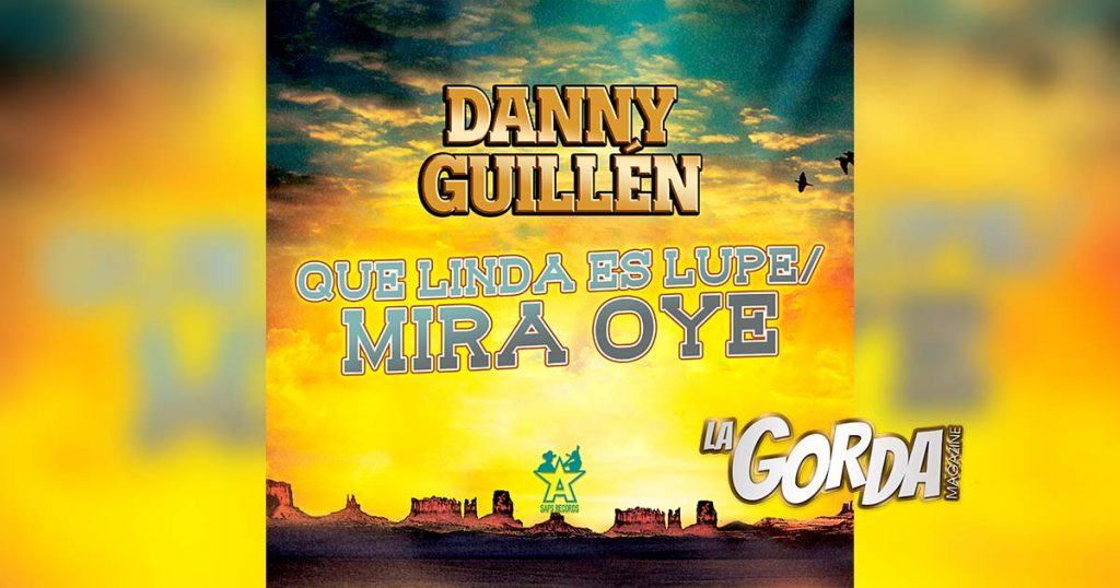 Danny-Guillén-estrena-“Que-Linda-Es-Lupe - Mira-Oye”.