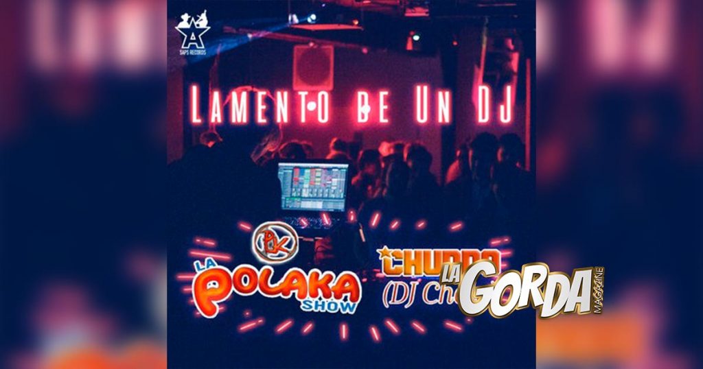La Polaka Show y DJ Cholo te dicen cuál es el “Lamento De Un DJ”