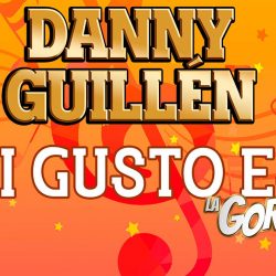 Danny Guillén presenta el nuevo sencillo “Mi Gusto Es”