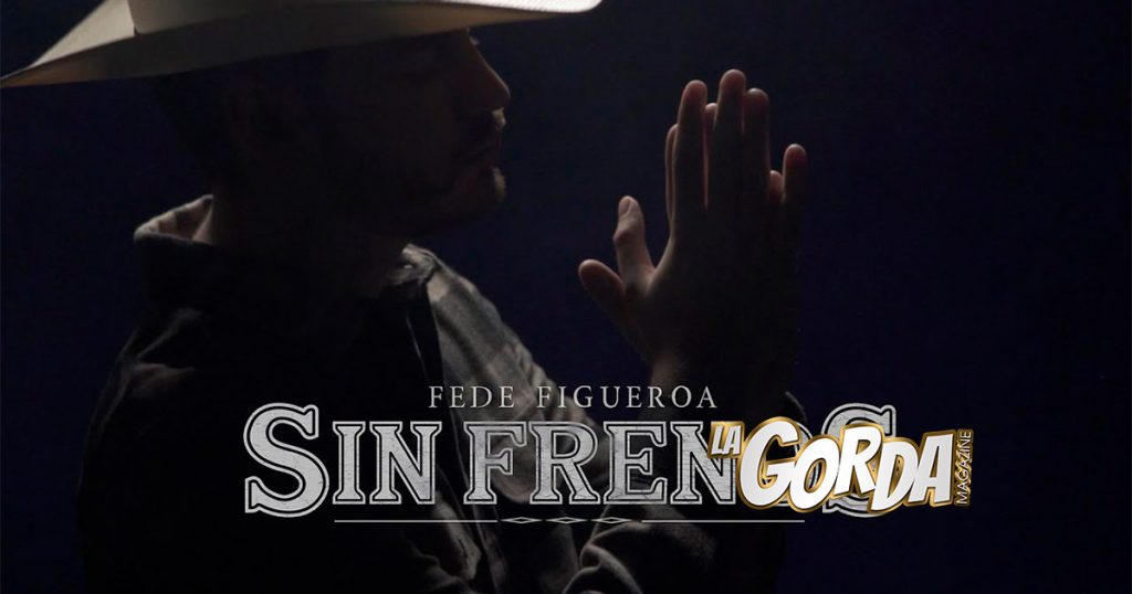 Fede Figueroa viene “Sin Frenos” directamente en tu corazón