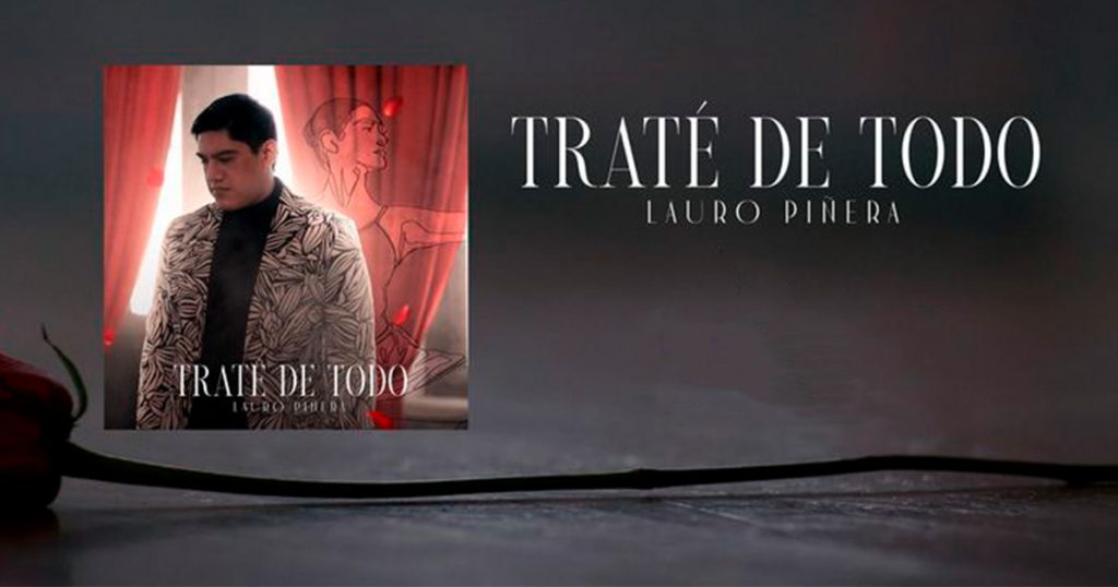 Lauro Piñera declara en su nuevo tema “Traté De Todo”