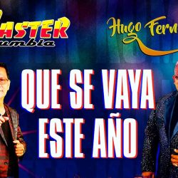 Master Kumbia listo para que “Que Se Vaya Este Año” ft Hugo Fernández
