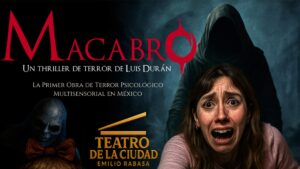 Macabro regresa a Tuxtla: La obra que promete desatar tus peores pesadillas